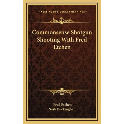 Commonsense Shotgun Shooting with Fred Etchen - Hardcover