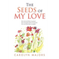 The Seeds of My Love - Paperback