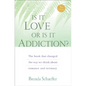Is It Love or Is It Addiction: The Book That Changed the Way We Think about Romance and Intimacy - Paperback