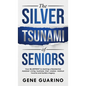 The Silver Tsunami of Seniors: Your BLUEPRINT to starting a Residential Assisted Living business that creates residual income and builds a legacy - Hardcover