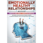 Emotionally Healthy Relationships: This Book Includes: Empath And Highly Sensitive Empaths: Becoming A Healer Instead Of Being Affected By Negative En - Paperback
