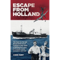 Escape From Holland: The dash for the last British boat out of Holland in May 1940, a thrilling true story of football, ballet, journalism and war - Paperback