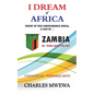 I Dream of Africa: Poetry of Post-Independence Africa, the Case of Zambia - Paperback