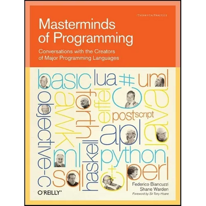 Masterminds of Programming: Conversations with the Creators of Major Programming Languages - Paperback