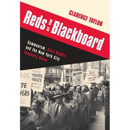 Reds at the Blackboard: Communism, Civil Rights, and the New York City Teachers Union - Paperback