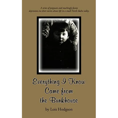 Everything I Know Came from the Bunkhouse - Paperback