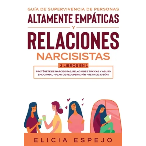 Guía de supervivencia de personas altamente empáticas y relaciones narcisistas 2 libros en 1: Protégete de narcisistas, relaciones tóxicas y abuso emo - Paperback