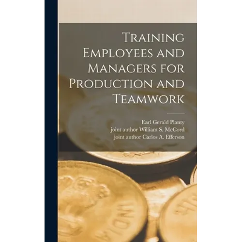 Training Employees and Managers for Production and Teamwork - Hardcover