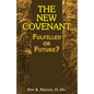 The New Covenant: Fulfilled or Future?: Has the New Covenant of Jeremiah 31 Been Established? - Paperback