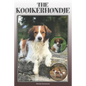 The Kooikerhondje: A Complete and Comprehensive Owners Guide To: Buying, Owning, Health, Grooming, Training, Obedience, Understanding and - Paperback