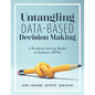 Untangling Data-Based Decision Making: A Problem-Solving Model to Enhance Mtss (a Practical Tool to Help You Make Sense of Student Data for Effective - Paperback