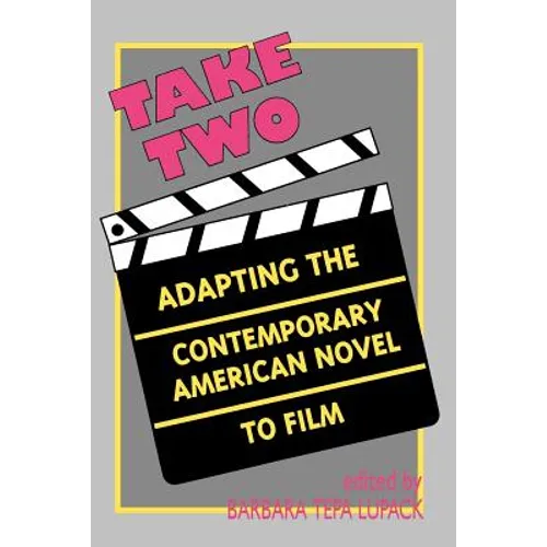 Take Two: Adapting the Contemporary American Novel to Film - Paperback