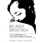 Melanoid Breastmilk: The First Building Blocks to a Strong Family Foundation & Community - Paperback