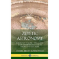 Zetetic Astronomy: Earth Not a Globe - The Classic Book Examining Flat Earth Theory and Doctrine (Hardcover) - Hardcover