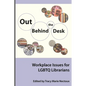 Out Behind the Desk: Workplace Issues for Lgbtq Librarians - Paperback