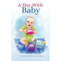 A Day With Baby - Hardcover