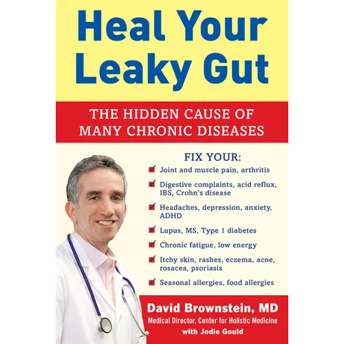 Heal Your Leaky Gut: The Hidden Cause of Many Chronic Diseases - Hardcover