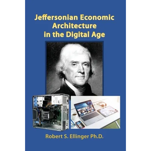 Jeffersonian Economic Architecture in the Digital Age - Paperback