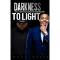 Darkness to Light: How to Learn Entrepreneurship from a Retired Drug Dealer - Paperback