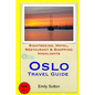 Oslo Travel Guide: Sightseeing, Hotel, Restaurant & Shopping Highlights - Paperback