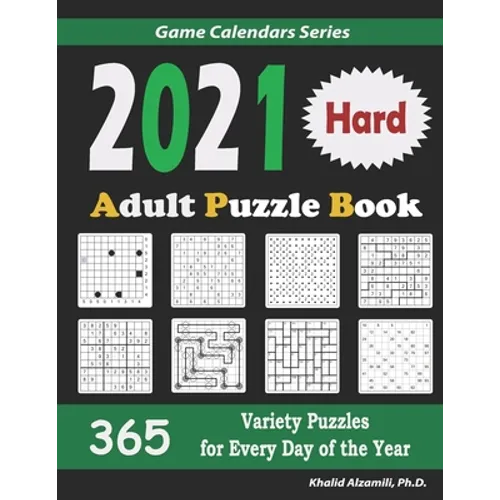 2021 Adult Puzzle Book: 365 Hard Variety Puzzles for Every Day of the Year: 12 Puzzle Types (Sudoku, Fillomino, Battleships, Calcudoku, Binary - Paperback