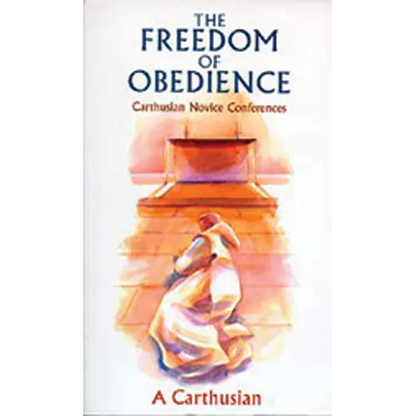 Freedom of Obedience, Volume 172: Carthusian Novice Conferences - Paperback