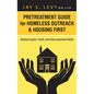 Pretreatment Guide for Homeless Outreach & Housing First: Helping Couples, Youth, and Unaccompanied Adults - Hardcover