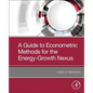 A Guide to Econometric Methods for the Energy-Growth Nexus - Paperback