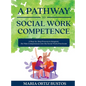 A Pathway to Social Work Competence: A Step-by-Step Process to Integrate the Nine Competencies into the Social Work Practicum - Hardcover
