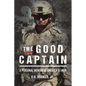 The Good Captain: A Personal Memoir of America at War - Hardcover