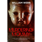Murdering Mommy: Horrifying Tales of Children Who Killed Their Own Mothers - Paperback