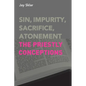 Sin, Impurity, Sacrifice, Atonement: The Priestly Conceptions - Paperback
