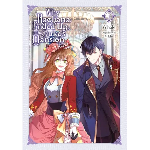 Why Raeliana Ended Up at the Duke's Mansion, Vol. 4 - Paperback