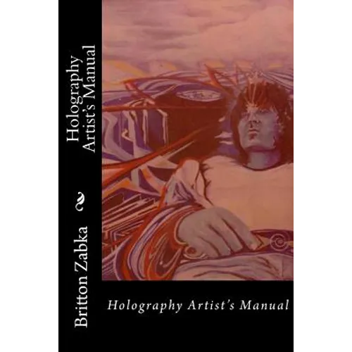 Holography Artist's Manual - Paperback