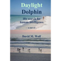 Daylight Dolphin: His search for human intelligence - Paperback