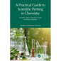 A Practical Guide to Scientific Writing in Chemistry: Scientific Papers, Research Grants and Book Proposals - Paperback