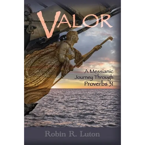Valor: A Messianic Journey Through Proverbs 31 - Paperback