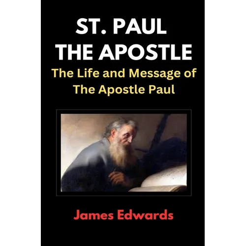 St. Paul the Apostle: The Life and Message of The Apostle Paul - Paperback