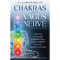Chakras and the Vagus Nerve: Tap Into the Healing Combination of Subtle Energy & Your Nervous System - Paperback