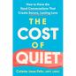 The Cost of Quiet: How to Have the Hard Conversations That Create Secure, Lasting Love - Hardcover