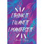 I Think It I Want It I Manifest It - Paperback