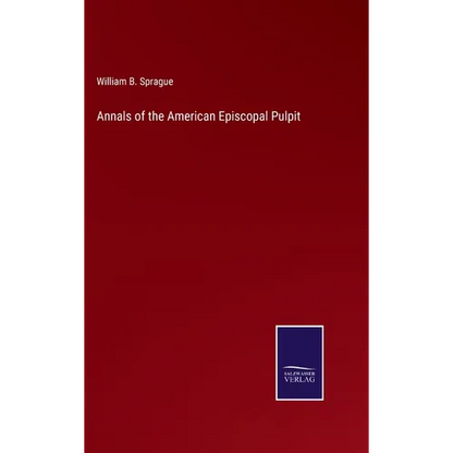 Annals of the American Episcopal Pulpit - Hardcover