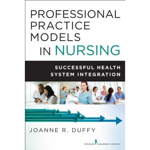 Professional Practice Models in Nursing: Successful Health System Integration - Paperback