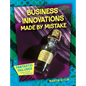 Business Innovations Made by Mistake - Library Binding