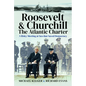 Roosevelt's and Churchill's Atlantic Charter: A Risky Meeting at Sea That Saved Democracy - Hardcover
