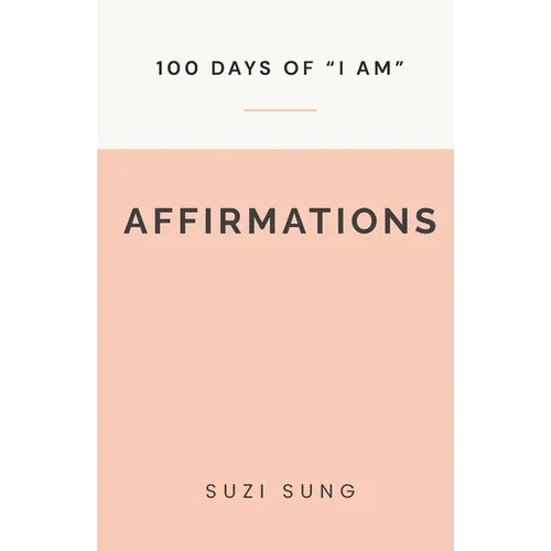 100 Days of "I AM" Affirmations - Paperback