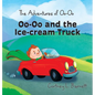 The Adventures of Oo-Oo: Oo-Oo and the Ice Cream Truck - Hardcover