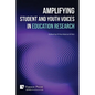 Amplifying Student and Youth Voices in Education Research - Paperback