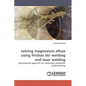 Joining magnesium alloys using friction stir welding and laser welding - Paperback
