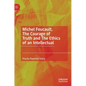 Michel Foucault, the Courage of Truth and the Ethics of an Intellectual - Hardcover